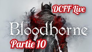 DCFF Live Bloodborne Partie 10