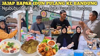 Jajap Bapak Idun Pulang Ke Bandung || Sambil Ngabuburit || Berburu Takjil Dan Bukber Di Bandung 