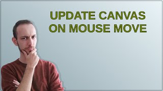 Update canvas on mouse move