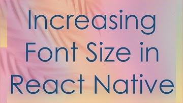 Increasing Font Size in React Native