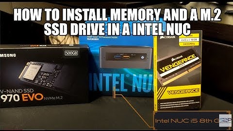 How to install memory and a M.2 SSD drive in a Intel NUC