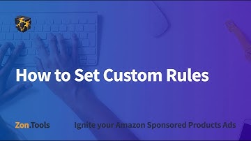 1.8 - How to Set Custom Rules - Zon.Tools Amazon PPC Software