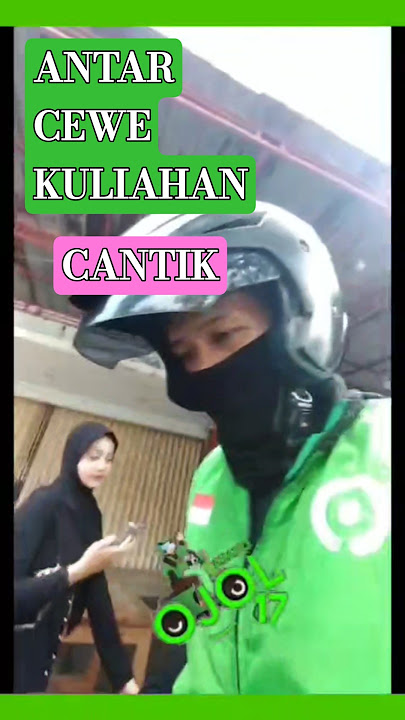 ANTAR CUSTAMER GOJEK CEWE KULIAHAN CANTIK