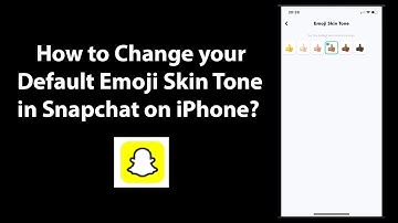 How to Change your Default Emoji Skin Tone in Snapchat on iPhone?