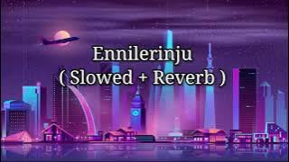 Ennilerinju [ slowed   reverb] | Jacobinte Swargarajyam | Nivin Pauly | RebaJohn | Earth Hut