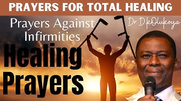 Olukoya Prayers For Total Healing 2021 | Prayers Against Infirmities - Dr Dk Olukoya
