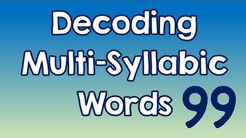 Decoding Multi-Syllabic Words episode 99!