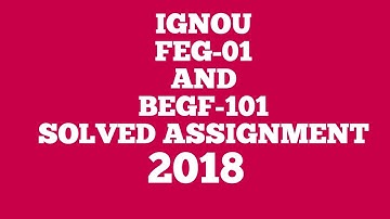IGNOU FEG-01 AND BEGF-101 SOLVED ASSIGNMENT ENGLISH 2018 - 2019  BA BCOM BSC BCA BDP FREE