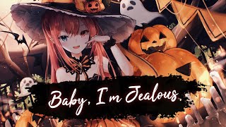 Nightcore - Baby, I&#39;m Jealous