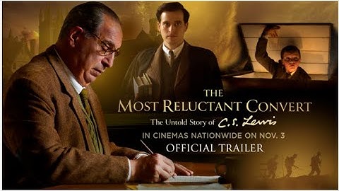THE MOST RELUCTANT CONVERT: THE UNTOLD STORY OF C.S. LEWIS  | OFFICIAL TRAILER