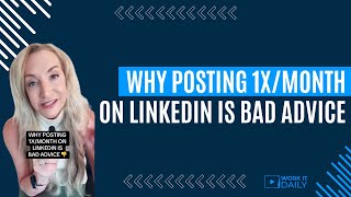 WHY POSTING 1X/MONTH ON LINKEDIN IS BAD ADVICE