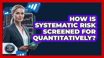 How Is Systematic Risk Screened For Quantitatively?
