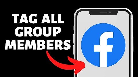 How To Tag Everyone in a Facebook Group