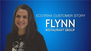 Ecotrak Provides a Platform That Helps Accomplish Flynn Restaurant Group's Goals