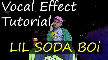 Vocal Effect Tutorial Lil Soda Boi