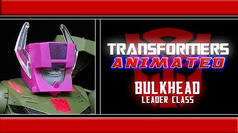 Transformers - "Animated" Bulkhead [Leader] Review