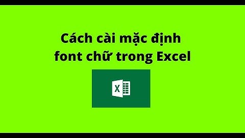 Cách cài mặc định font chữ trong Excel