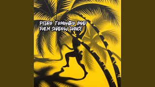 Palm Shadow Dance
