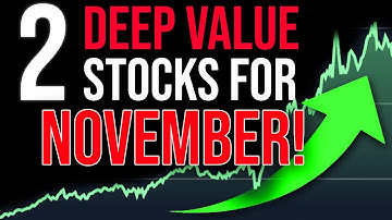 2 DEEP VALUE Stocks for NOVEMBER!