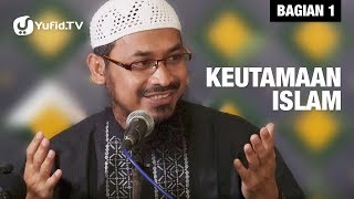 Keutamaan Islam (Kitab Fadhlul Islam) - Ustadz Dr. Ali Musri Semjan Putra, MA