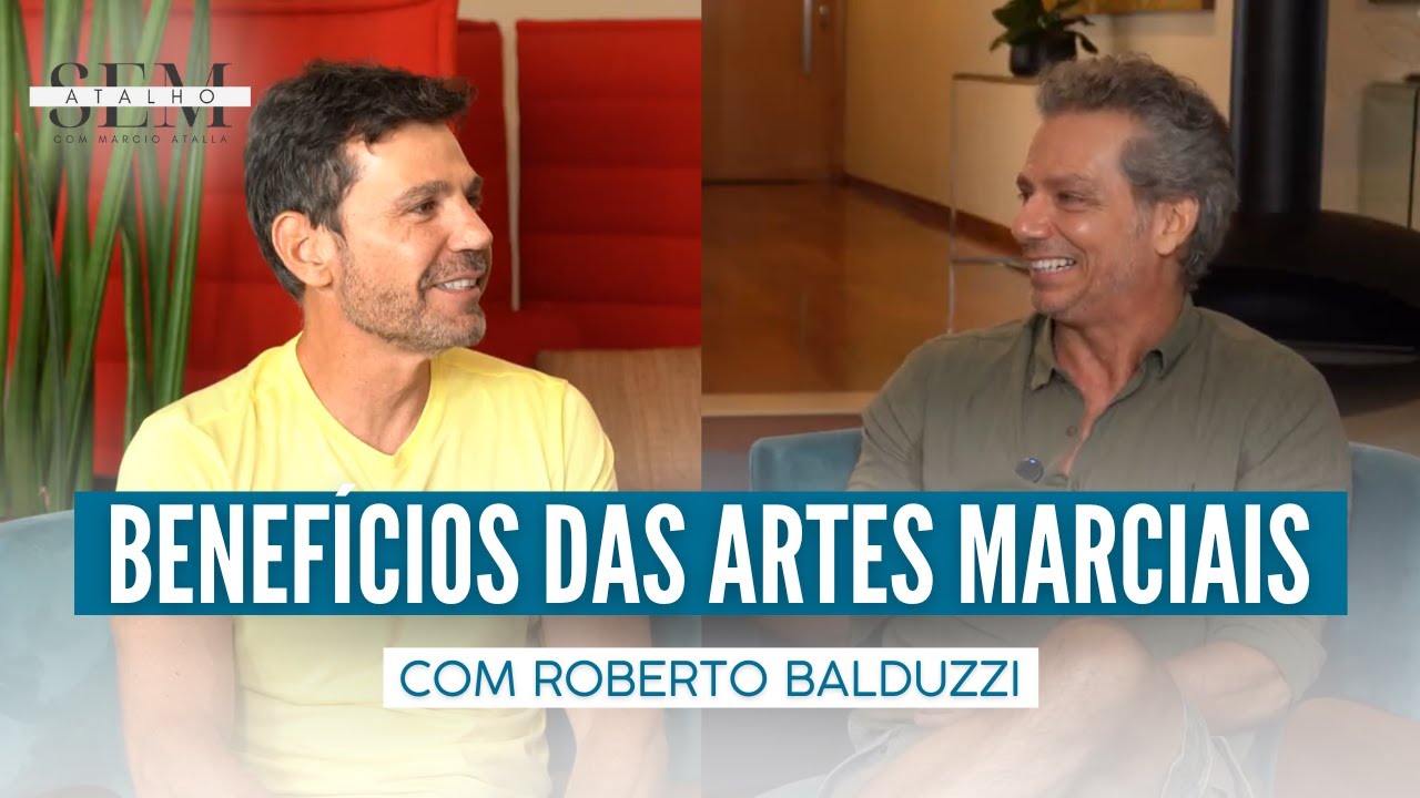 Atividade física e LUTAS. VIVER e SE RELACIONAR com Roberto Balduzzi | Sem Atalho com Atalla