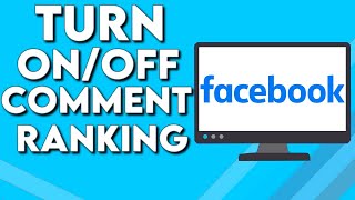 How To Turn On/Off Comment Ranking on Facebook PC