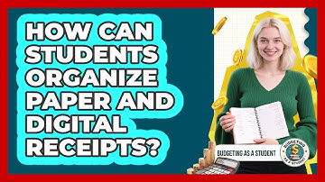 How Can Students Organize Paper And Digital Receipts? - Budgeting as a Student