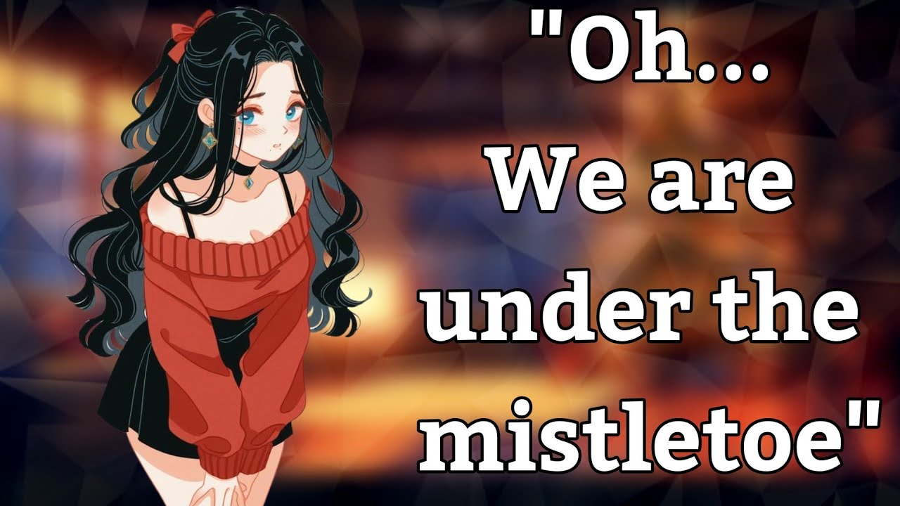 {Asmr} Kissing your crush at a christmas party [peptalk] [confession] [banter]