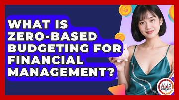 What Is Zero-based Budgeting For Financial Management? - Asian Family Finance Pro