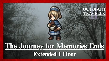 Octopath Traveler II - The Journey for Memories Ends [Extended]