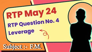 CA Inter F.M. RTP May 24 | Question 4 | Leverage #cainterrtpmay24 #rtpmay24 #cainter #cainterrtp