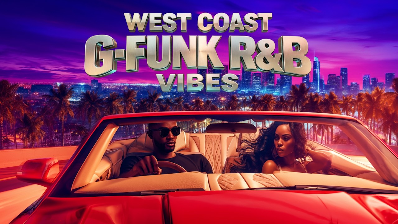 🌴 West Coast G-Funk R&B Vibes 🌆 Sunset Cruise Love Ride | Smooth