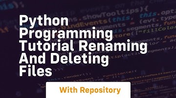 python programming tutorial renaming and deleting files