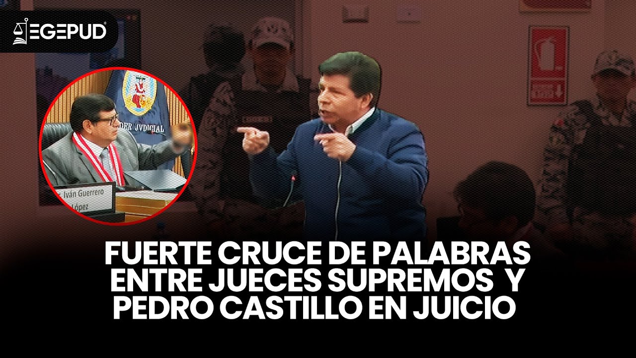 Fuerte Cruce de palabras entre Jueces Supremos y Pedro Castillo en Juicio
