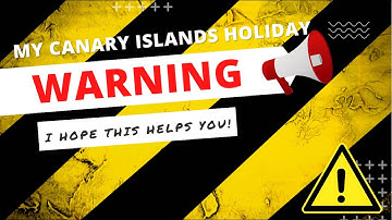LET OP, VAKANTIEGANGERS! Canarische Eilanden en Tenerife - Mijn waarschuwing aan JOU! ⚠️