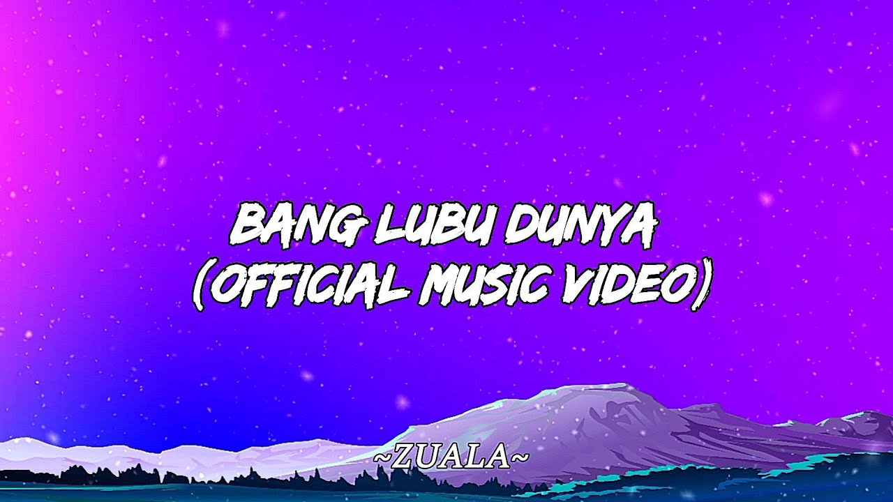 ZUALA - BANG LUBU DUNYA (OFFICIAL MUSIC VIDEO)