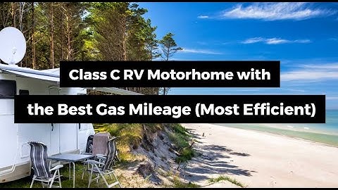 Class C RV Motorhome with the Best gas mileage