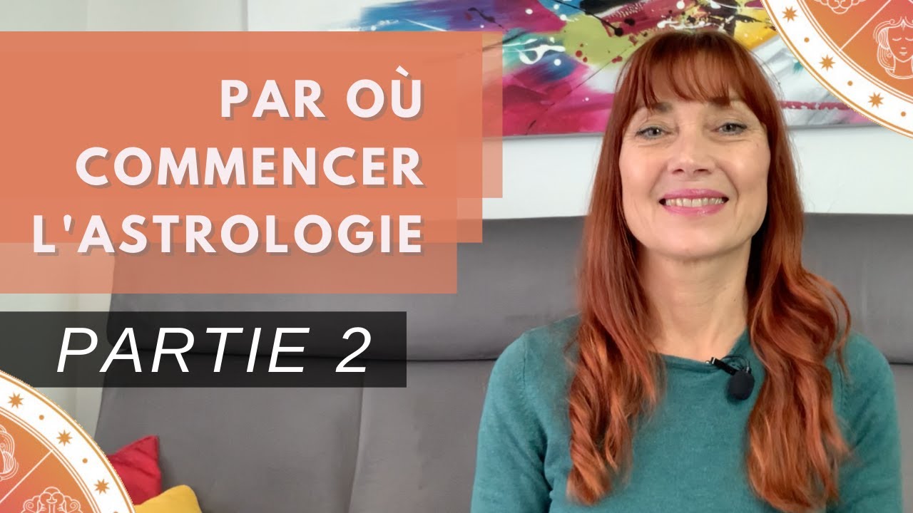 Par où COMMENCER en ASTROLOGIE … Signe Solaire, Signe Lunaire et Ascendant Partie 2 YouTube