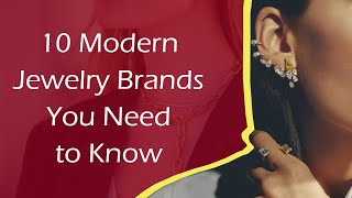 10 Modern Jewelry Brands You Need Know