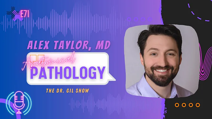 E71: Anatomical Pathology  |  Alex Taylor, MD