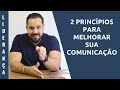 2 princípios para melhorar sua comunicação