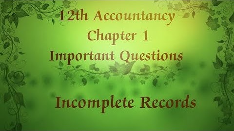 12th Accountancy chapter 1  Accounts  from Incomplete records important Questions