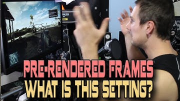 Pre-rendered Frames (Nvidia Control Panel) - What is it? Quick benchmarks of 1 vs 4