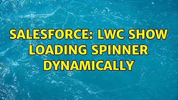 Salesforce: LWC show loading spinner dynamically