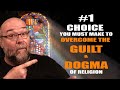 The 1 choice for overcoming the guilt and dogma of religion