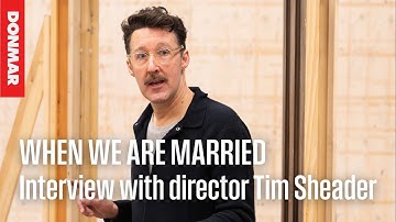 Interview with Director Tim Sheader | Donmar Warehouse