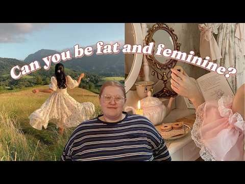 Can you be fat and feminine?