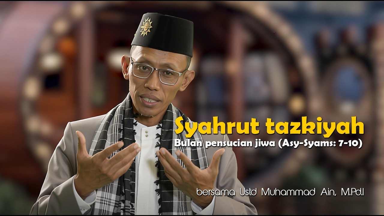 Syahrut tazkiyah Bulan pensucian jiwa (Asy-Syams: 7-10) bersama Muhammad Ain, M. Pd. I