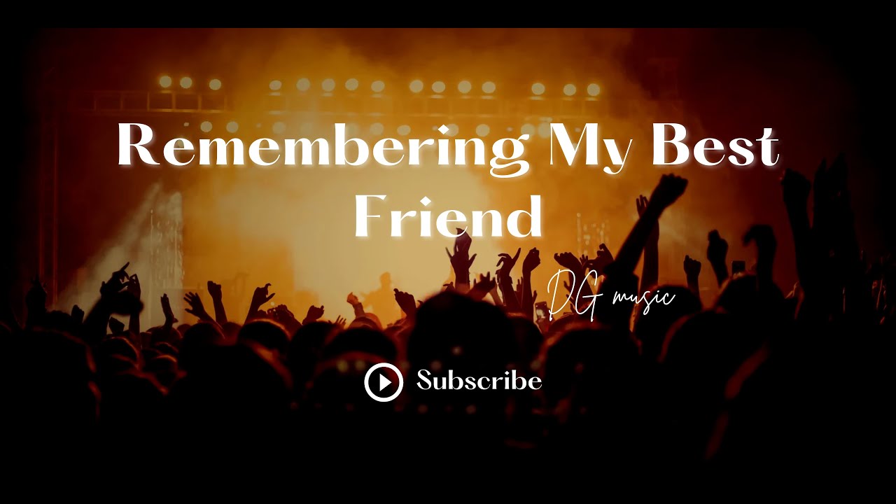 Remembering My Best Friend - DG Music