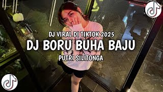DJ BATAK BORU BUHA BAJU - PUTRI SILITONGA DJ TIKTOK TERBARU 2025